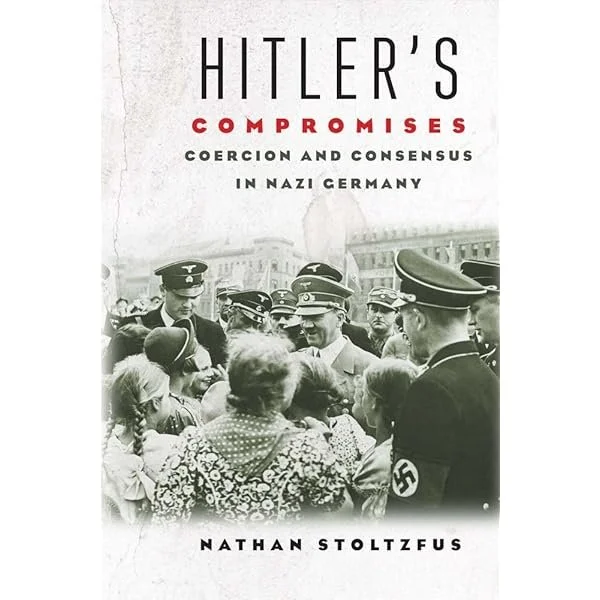 Book cover titled 'Hitler's Compromises: Coercion and Consensus in Nazi Germany' by Nathan Stoltzfus, featuring a black-and-white historic photograph of Nazi officials and civilians in discussion.