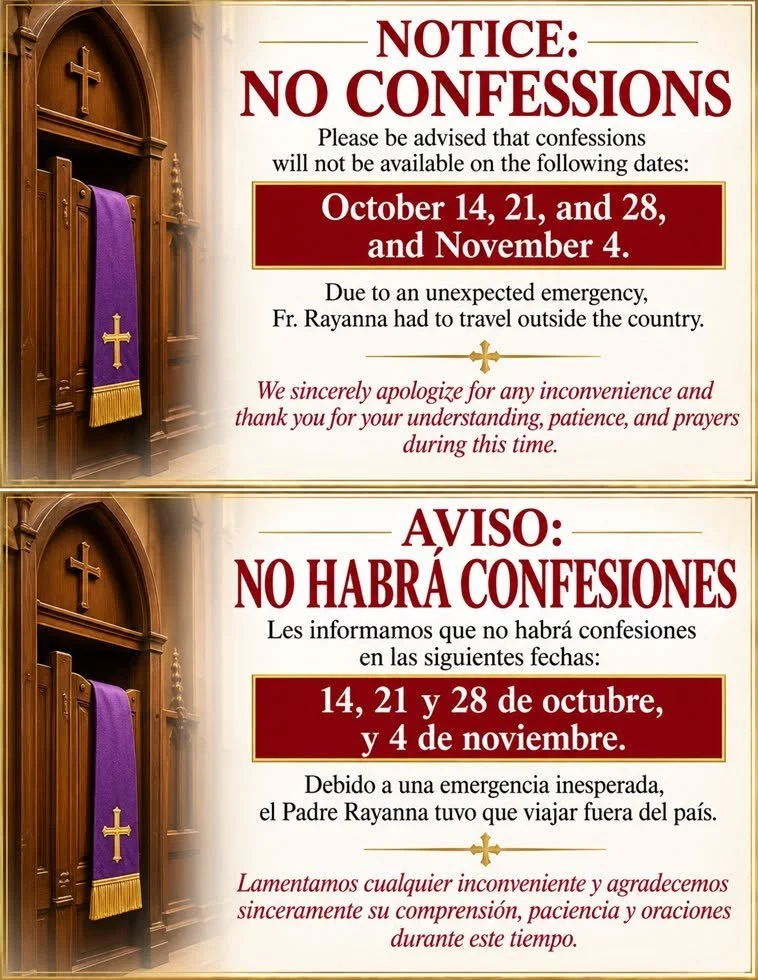 There will be no Confessions on October 14, 21, 28, and November 4