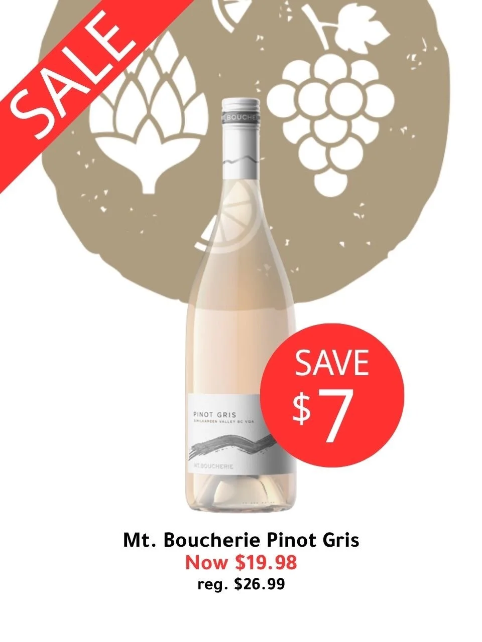 Whether you are craving a crisp white, a refreshing ros&eacute;, some easy ready to drink cocktails, or a cold light beer, we have you covered tonight.

🌟 Mt. Boucherie Pinot Gris for $19.98 (save $7)
🌟 Mt. Boucherie Ros&eacute; for $19.98 (save $6