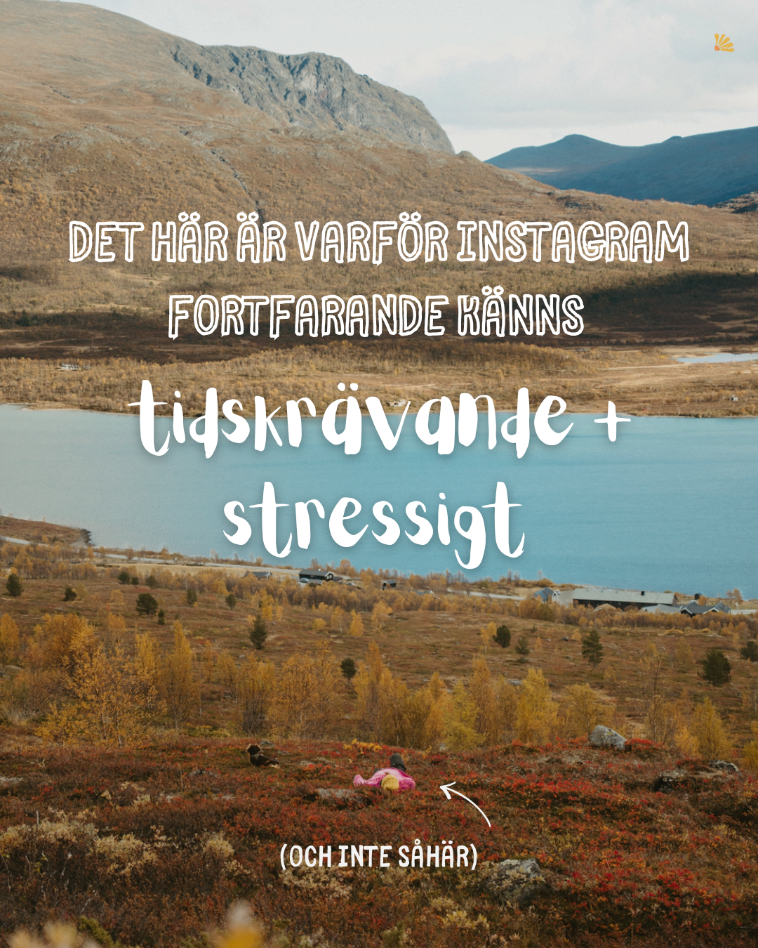 A scenic landscape photo featuring a lake surrounded by autumn-colored trees, mountains in the background, and a person sitting on the ground in the foreground. Overlaid text in Swedish discusses why Instagram feels stressful despite being time-consuming.