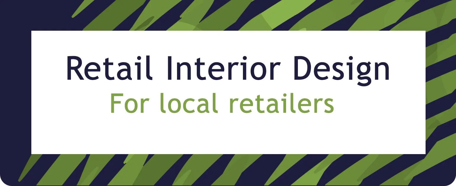 Banner with text 'Retail Interior Design For local retailers' on a green and black striped background.