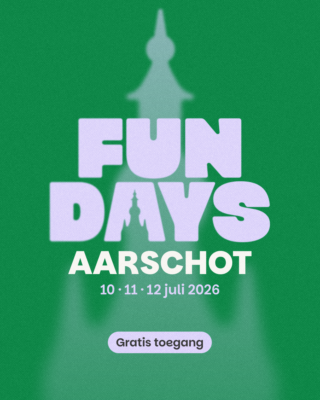 Poster voor FUN DAYS AARSCHOT, een evenement van 10 tot 12 juli 2026, met gratis toegang, groen achtergrond, grote tekst en een silhouette van een kerk of Toren