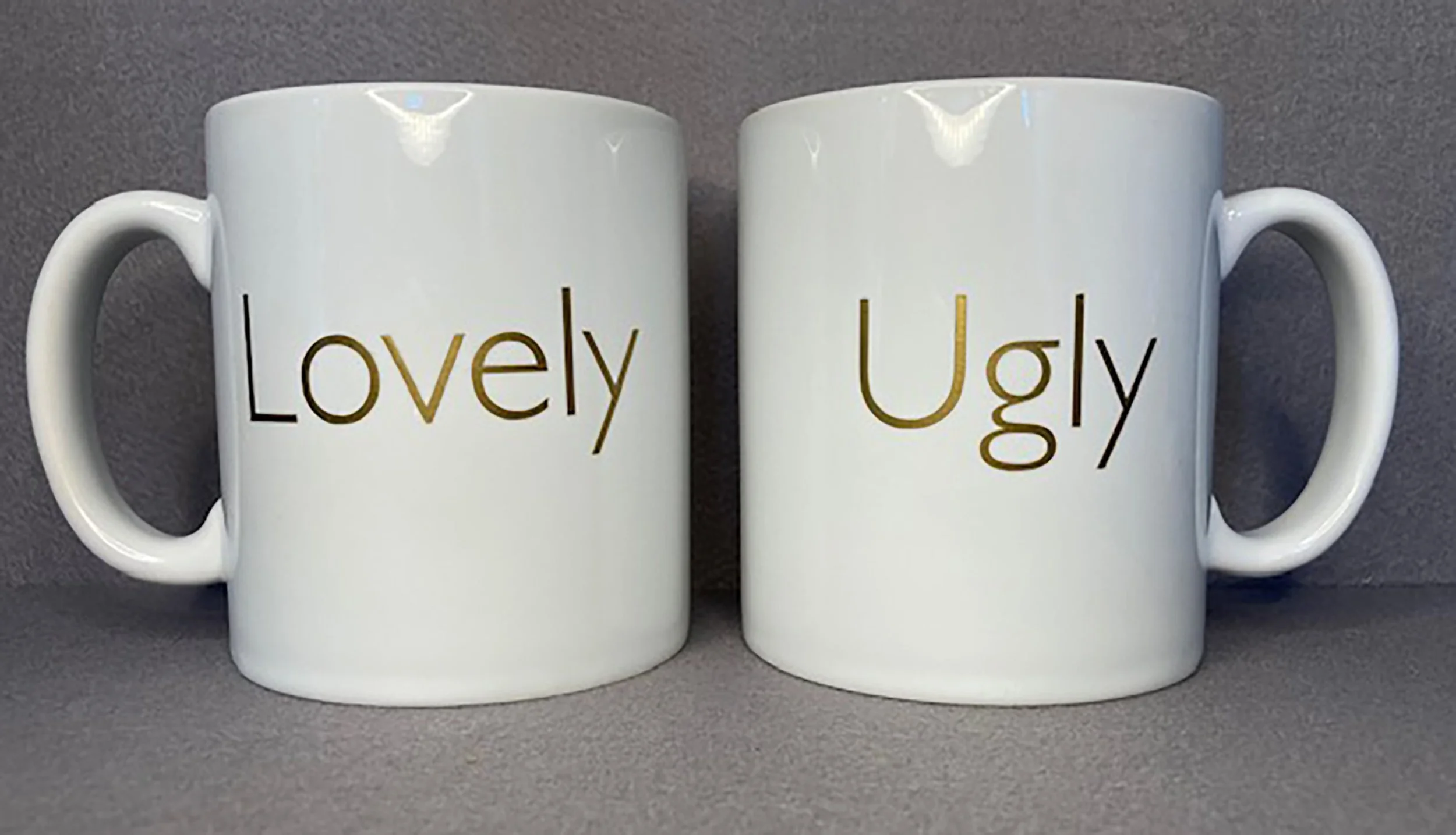 I know what I like - Lovely mug ugly mug