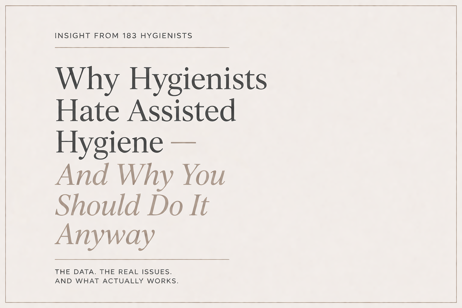 Why Hygienists Hate Assisted Hygiene — And Why You Should Do It Anyway