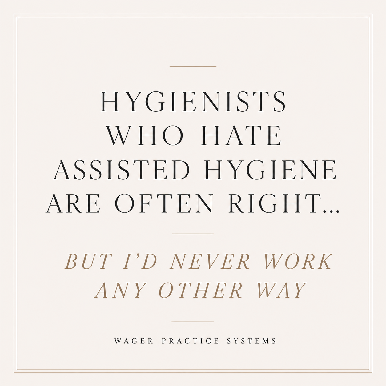 Hygienists Who Hate Assisted Hygiene Are Often Right…But I’d Never Work Any Other Way 