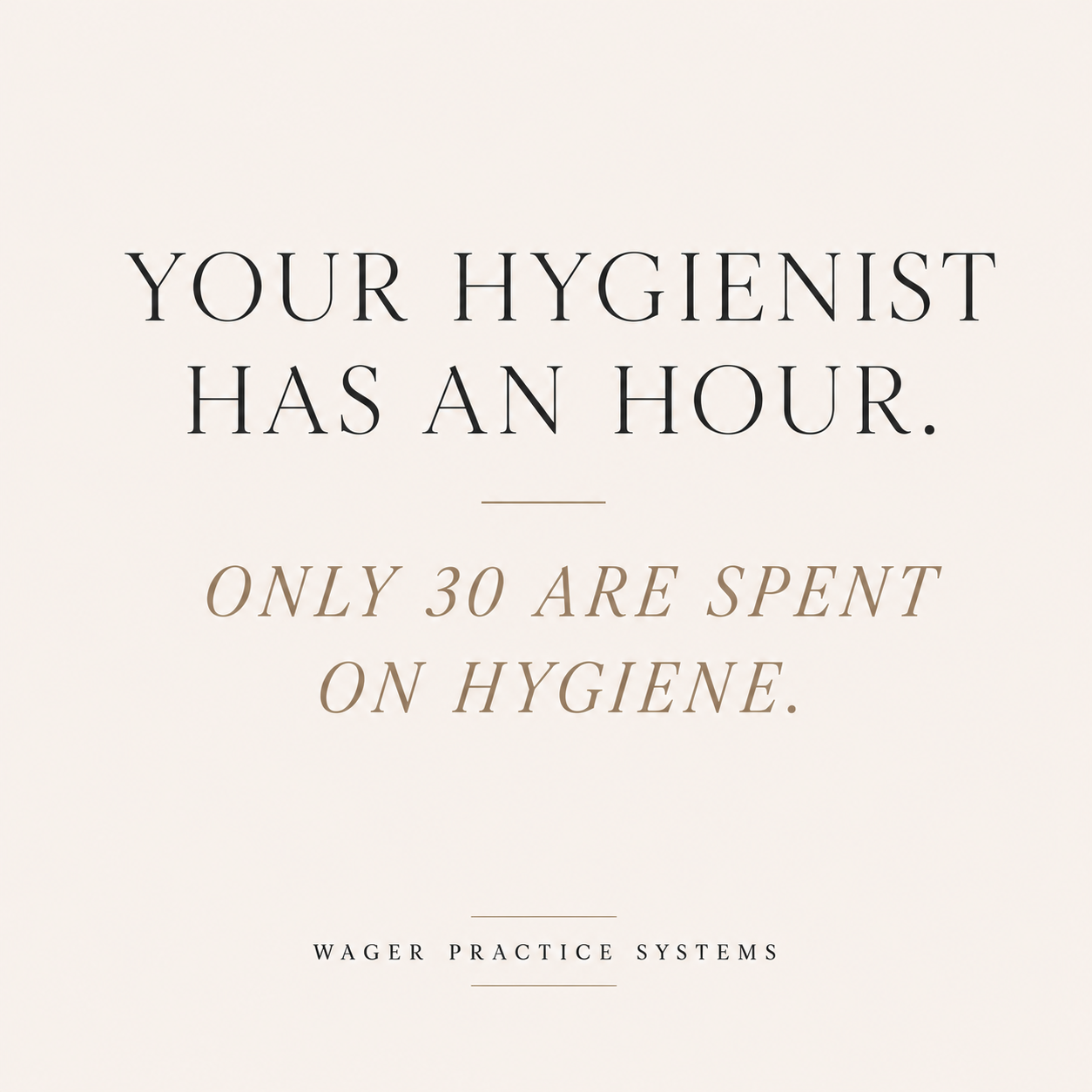 Your Hygienist Has an Hour. Only 30 Are Spent on Hygiene.