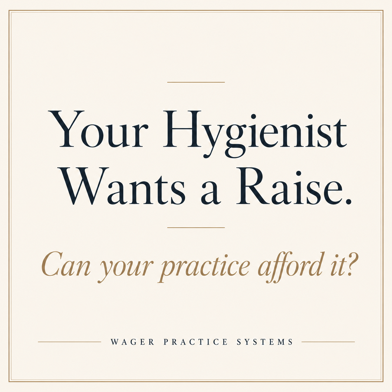 Your Hygienist Wants a Raise. Can Your Practice Afford It?