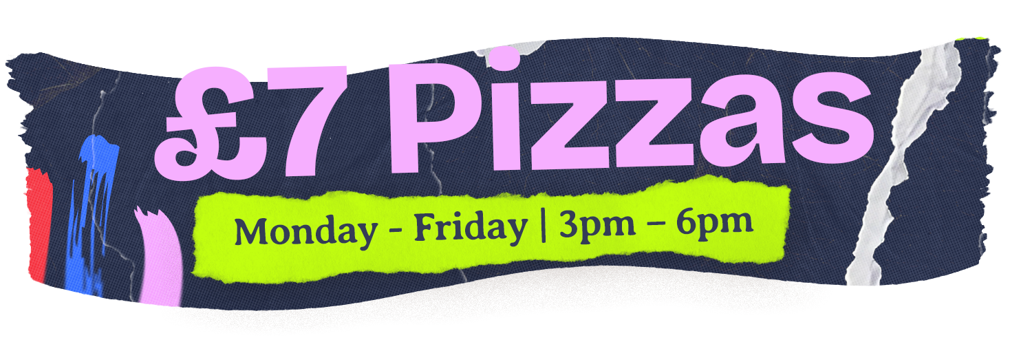 Sign advertising pizza prices at £7, available Monday to Friday from 3 pm to 6 pm, with a colorful, torn paper and graffiti background.