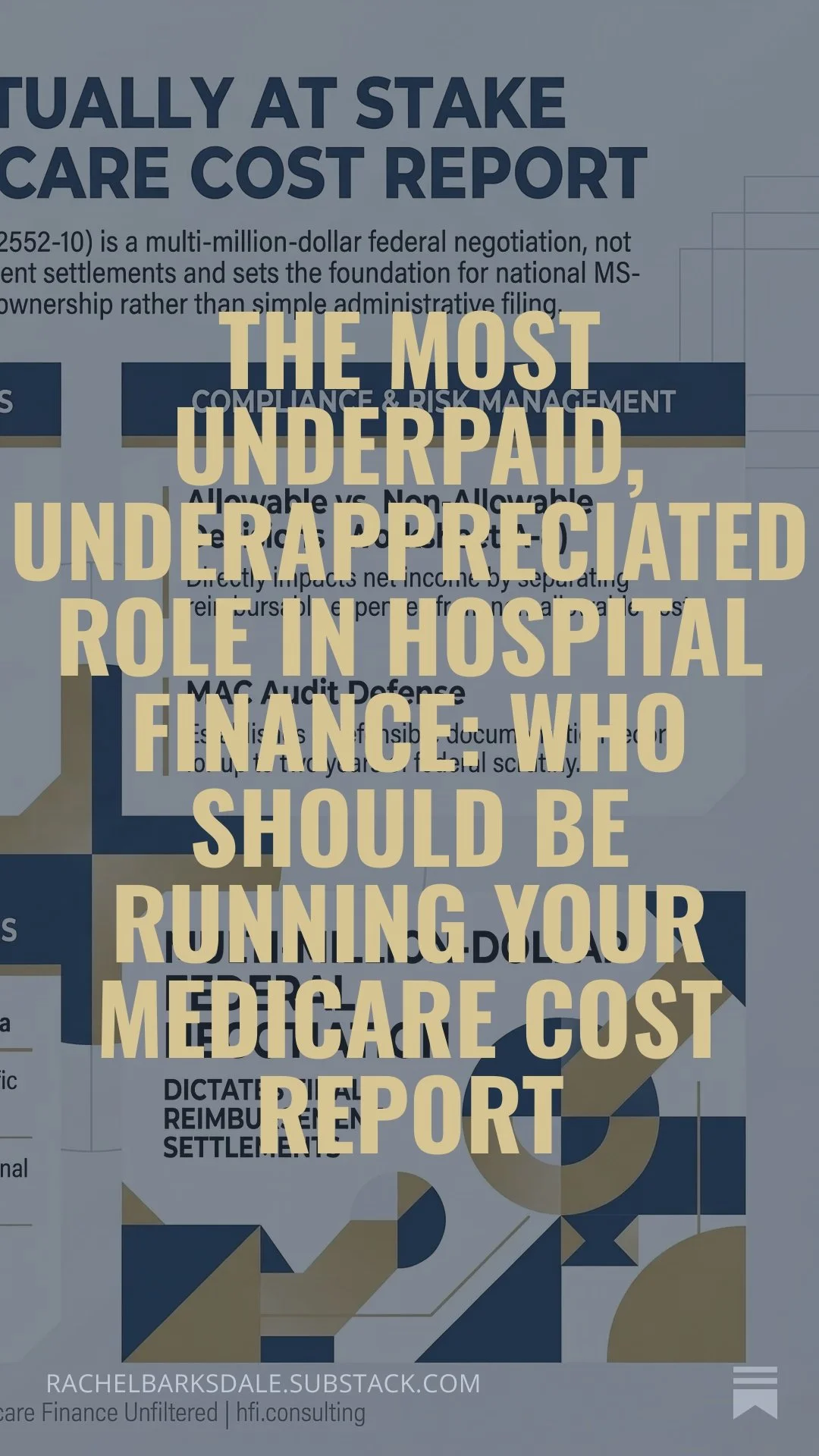The Most Underpaid, Underappreciated Role in Hospital Finance: Who Should Be Running Your Medicare Cost Report