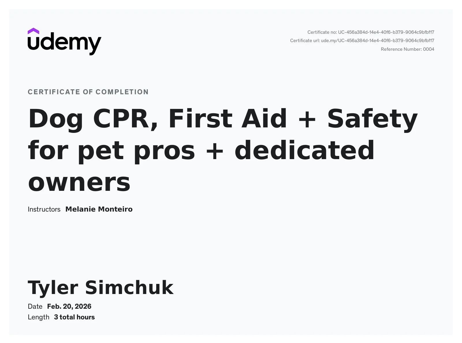 Certificate of completion for a dog CPR, first aid, safety course from Udemy, instructed by Melanie Monteiro, completed by Tyler Simchuk on February 20, 2026, with a total duration of 3 hours.