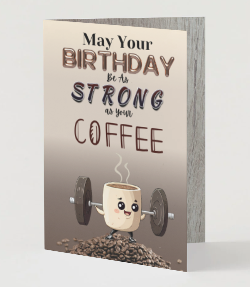 "Strong as Your Coffee" Funny Weightlifting Cup Birthday Card
