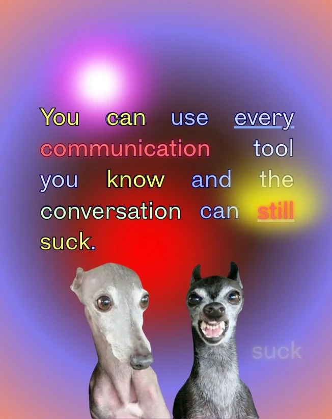 I used to think that if I could just find the right words, the conversation would finally go differently. If I explained it better, was calmer, make sure they knew I understood their side&hellip;

Learning to communicate has helped me take responsibi