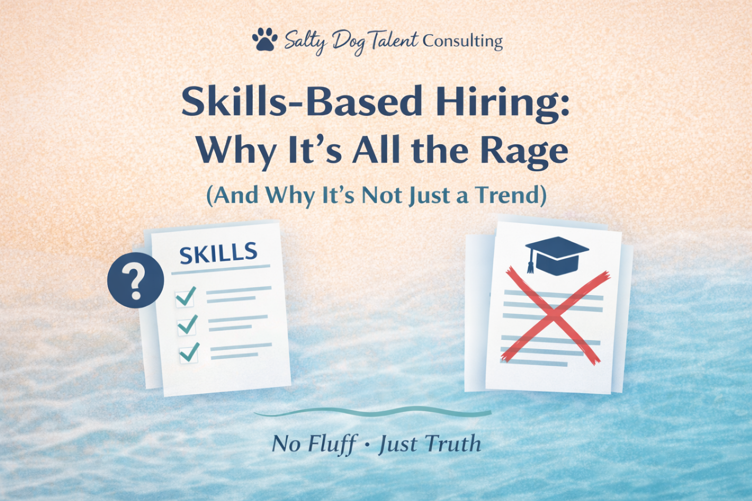 Skills-Based Hiring: Why It’s All the Rage (And Why It’s Not Just a Trend)