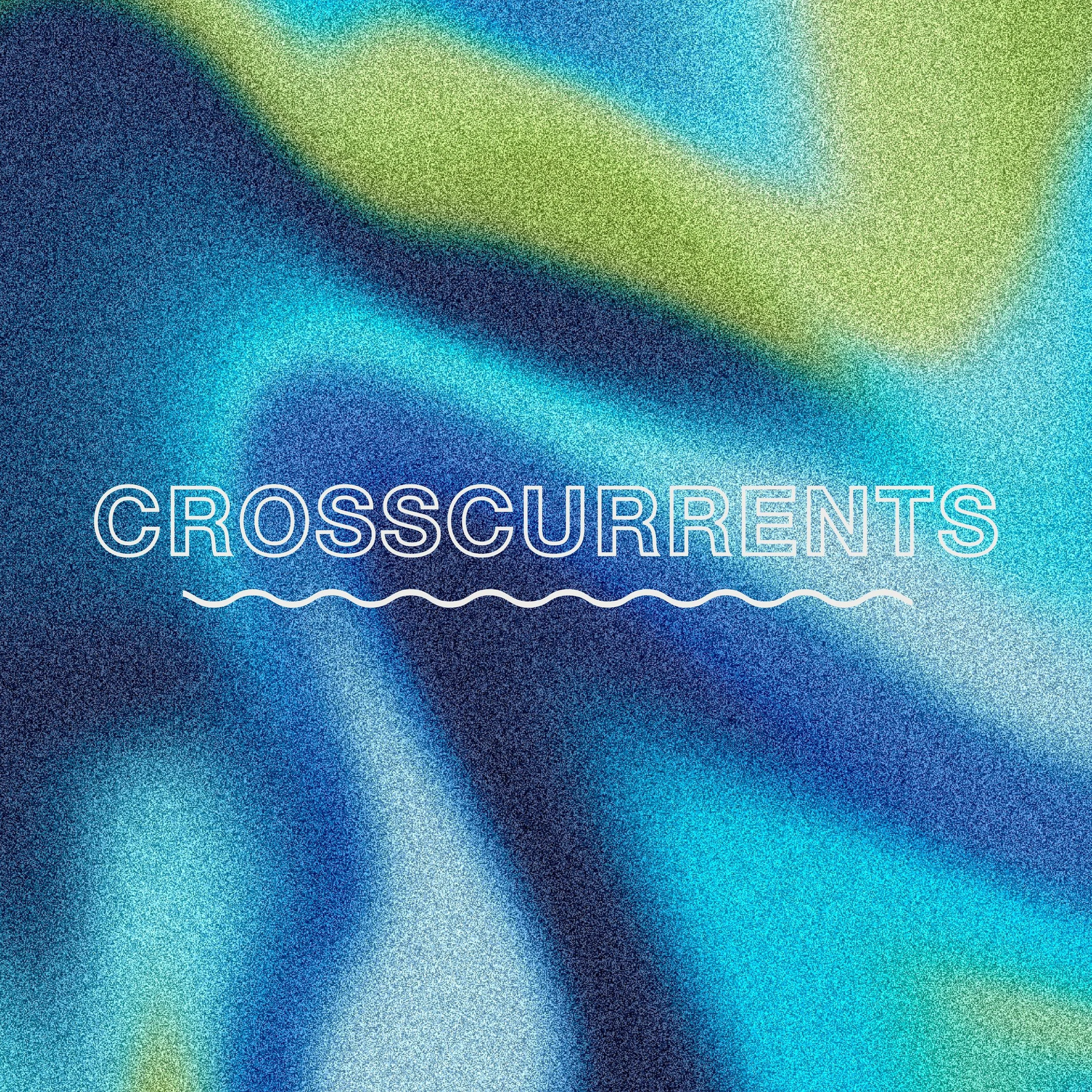 CROSSCURRENTS