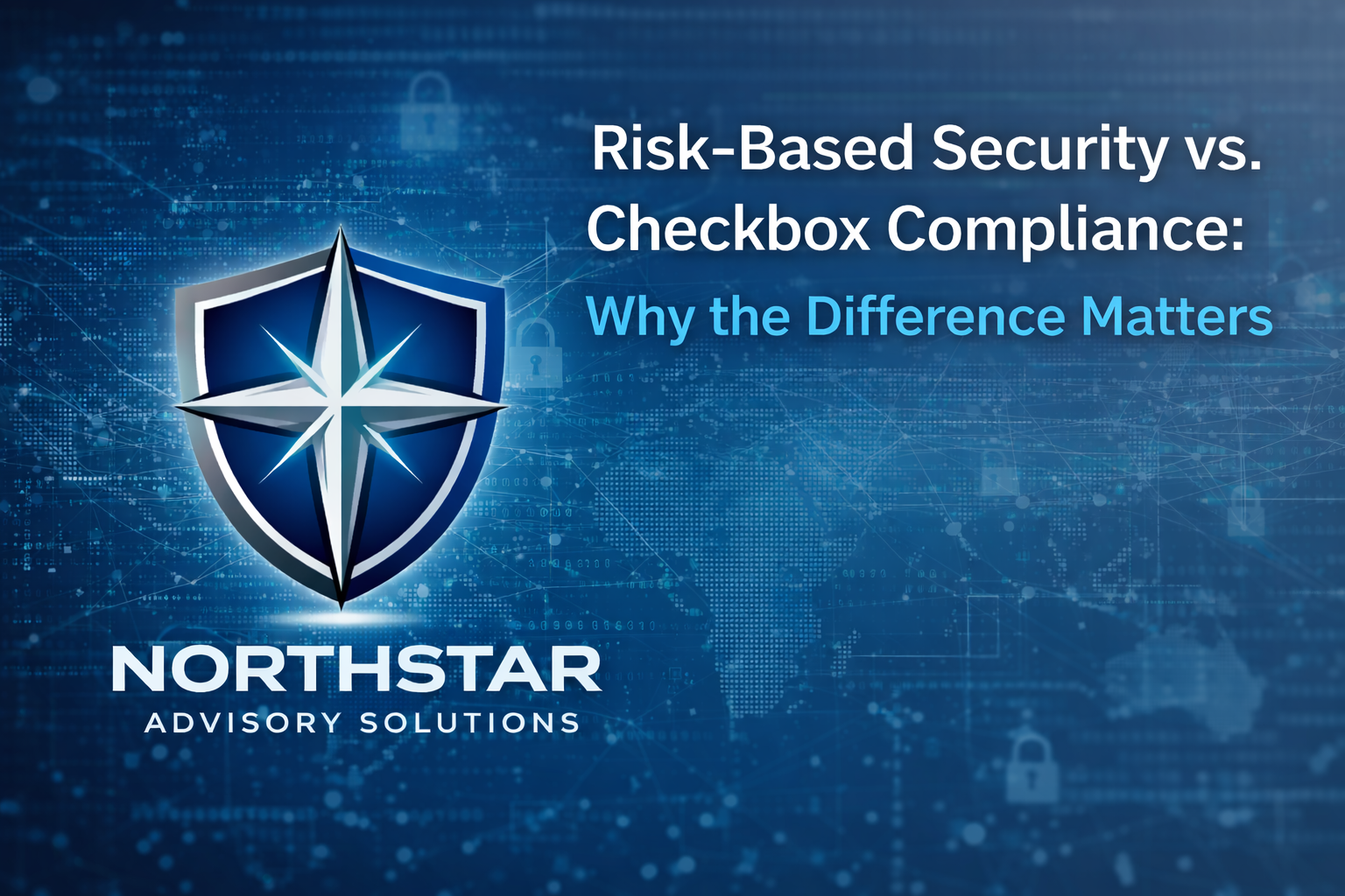 Risk-Based Security vs. Checkbox Compliance: Why the Difference Matters