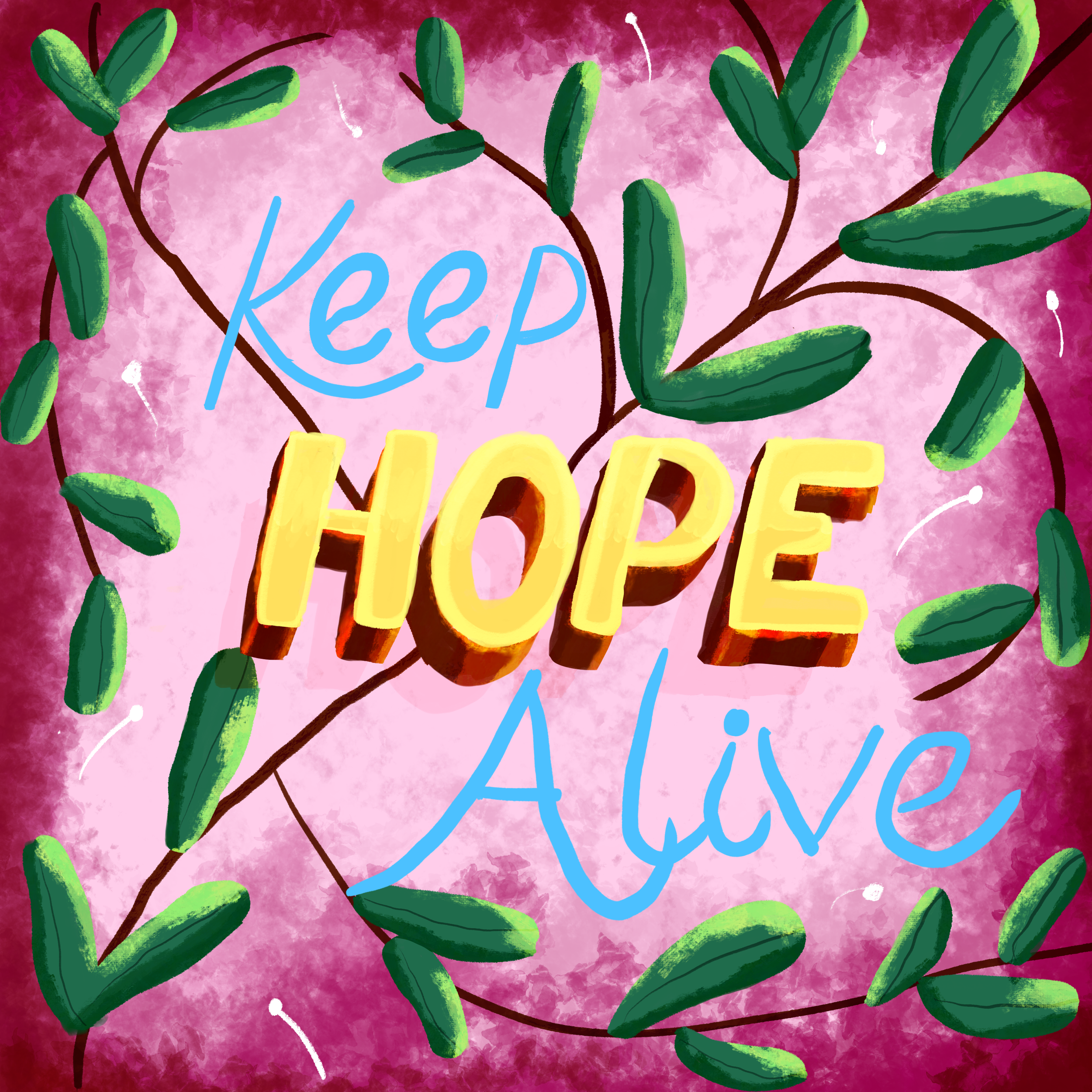 Illustration with the words 'Keep Hope Alive' written in bold yellow and blue lettering, surrounded by green leaves on a pink and red watercolor background.