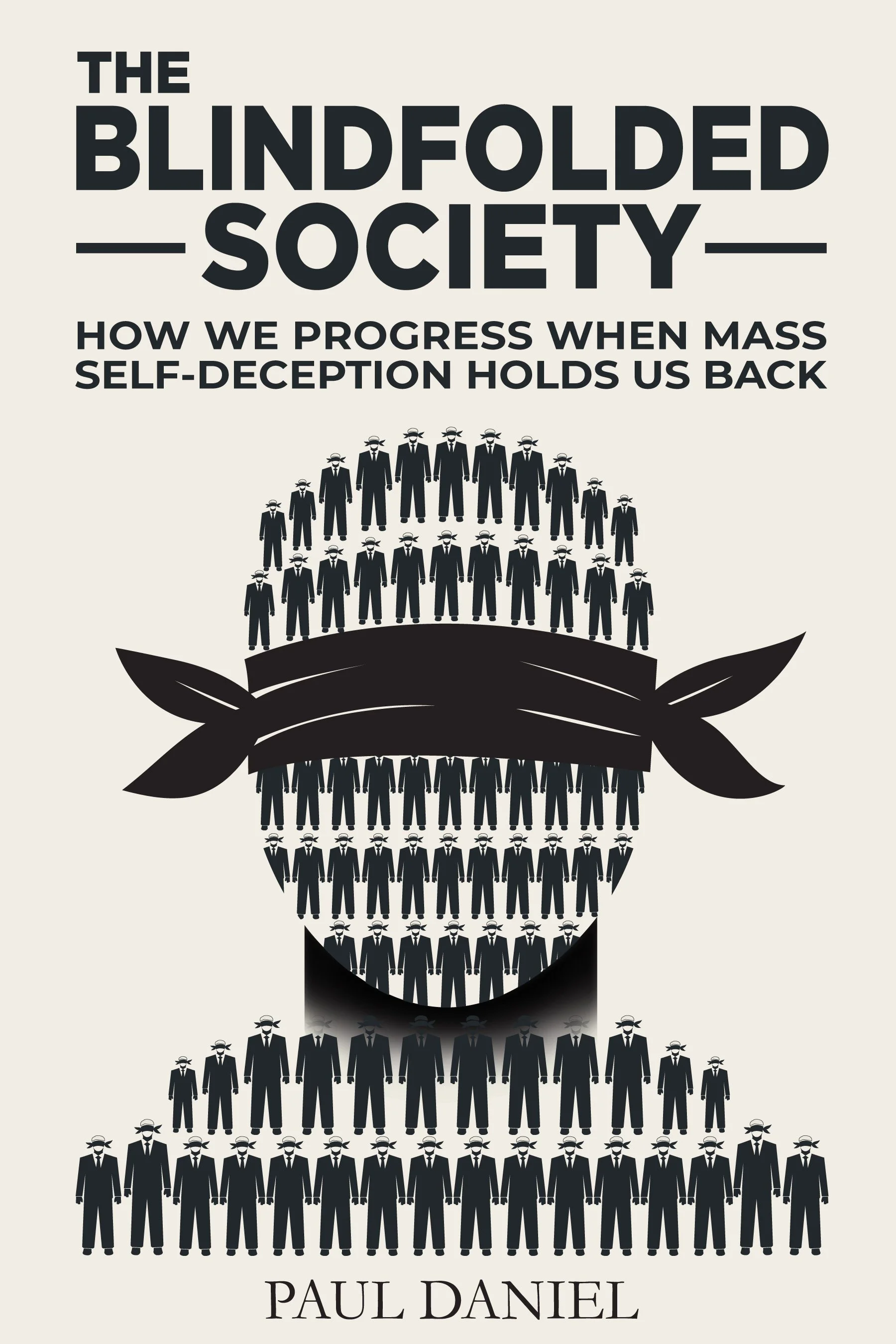 Book cover for The Blindfolded Society by Paul Daniel. Subtitle: How We Progress When Mass Self-Deception Holds Us Back. Part of The Mental Freedom Toolkit series.
