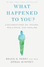 Book cover titled 'What Happened to You? Conversations on Trauma, Resilience, and Healing' by Bruce D. Perry and Oprah Winfrey, featuring a person in a green outfit walking.