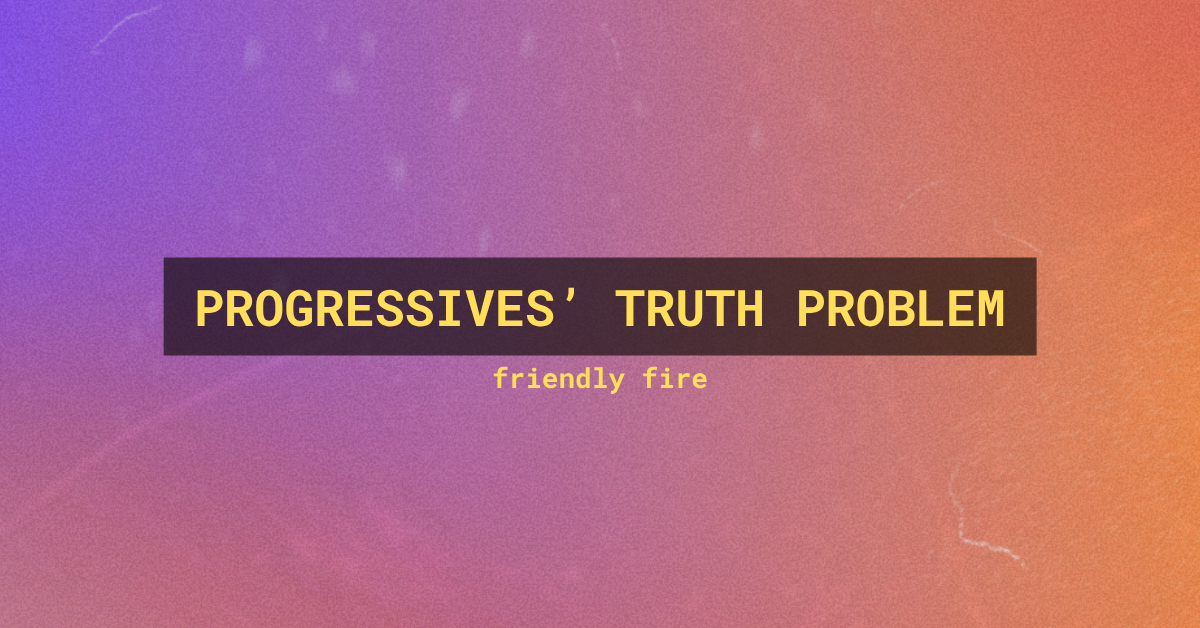 Progressives' Truth Problem