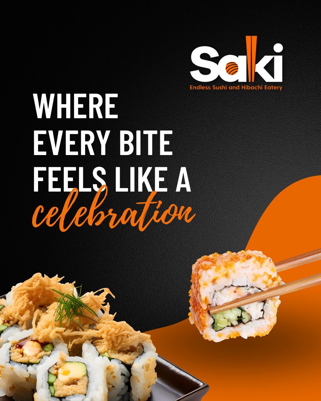 An advertisement for Saki restaurant with the slogan, 'Where every bite feels like a celebration,' featuring images of sushi rolls and orange, black, and white design elements.