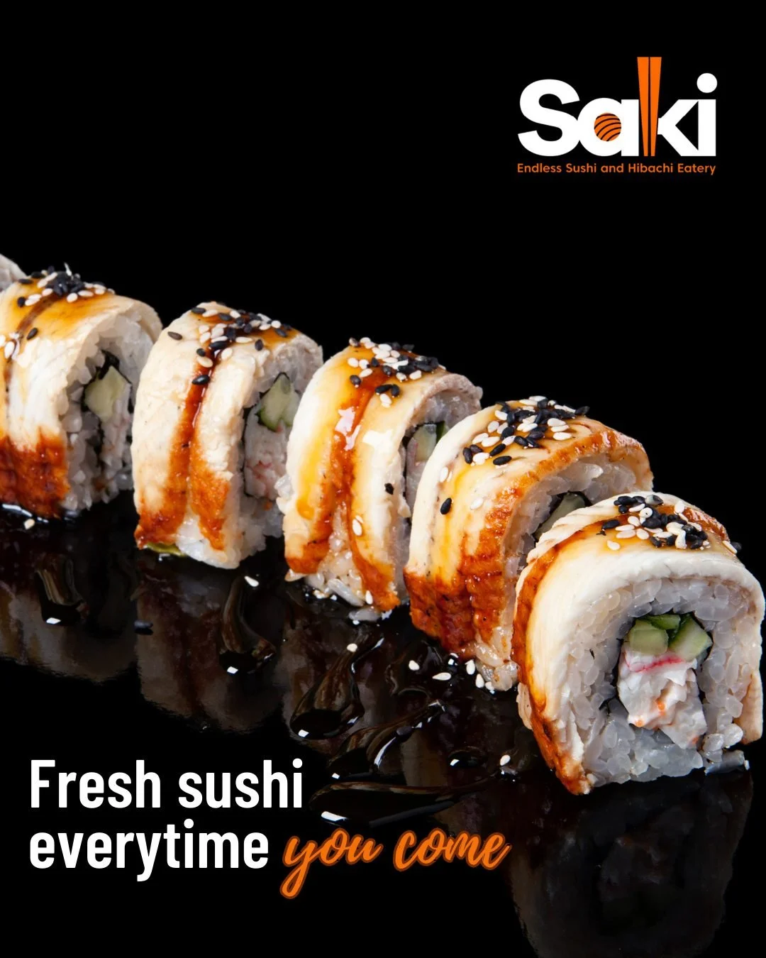 Close-up of a sushi roll with eel sauce and sesame seeds on top, placed on a black reflective surface, with a black background. Restaurant logo in the top right corner and text reading "Fresh sushi every time you come" at the bottom.