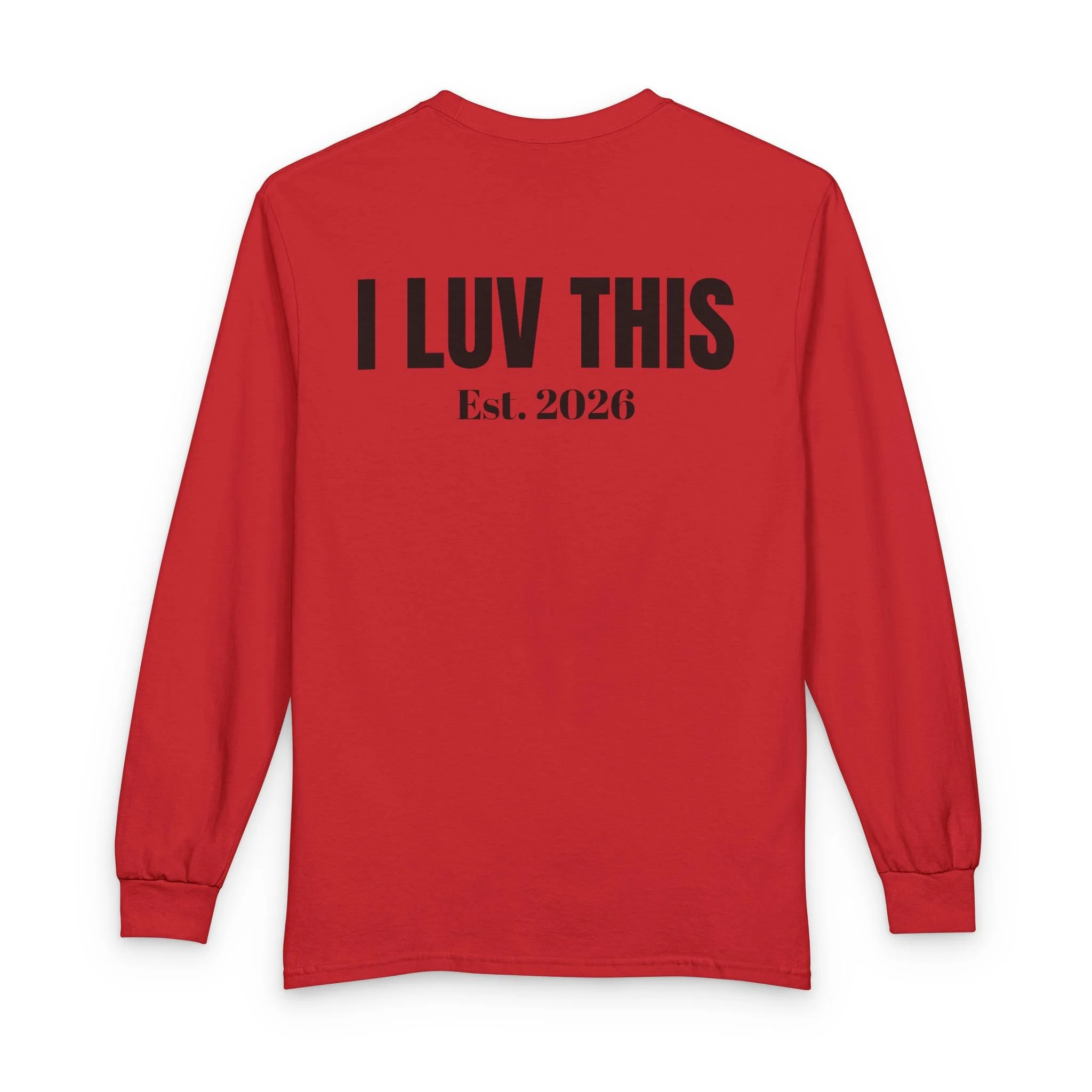 Red long-sleeve shirt with black text that says 'I LUV THIS' and smaller text underneath that reads 'Est. 2026'.