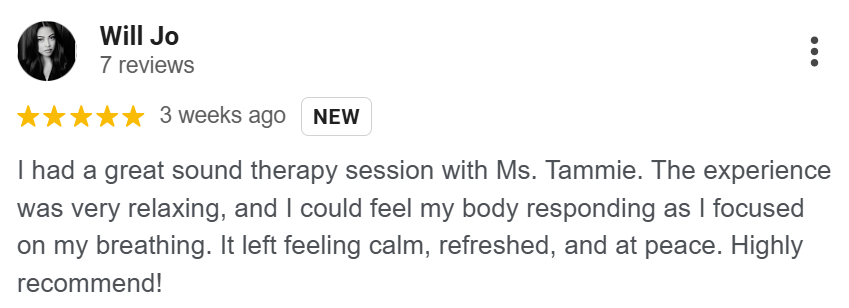 Google review from Will Jo about a sound therapy session with Ms. Tammie, praising the relaxing experience and feelings of calm and peace.