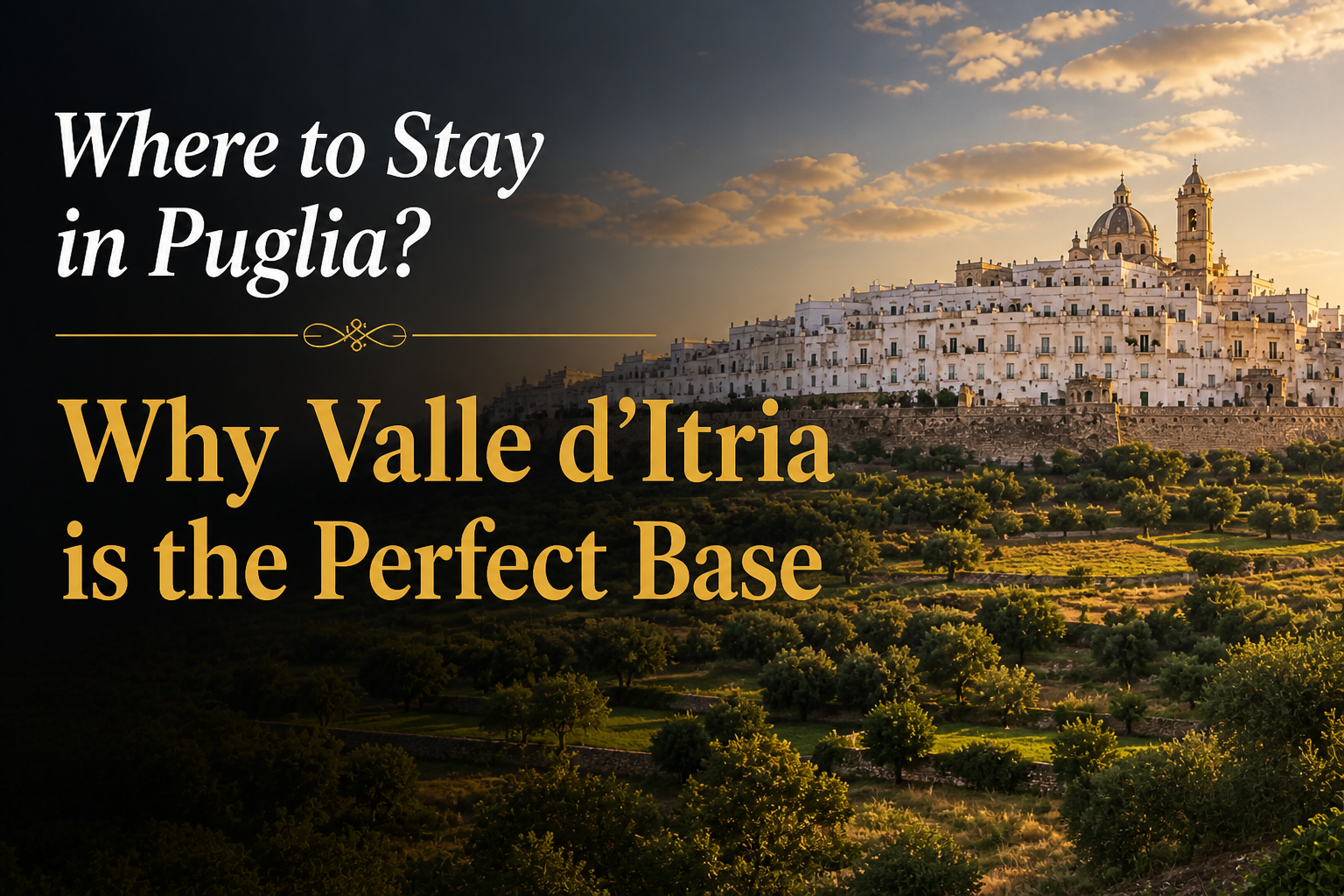 Where to Stay in Puglia: Best Areas + Why Valle d’Itria Is the Perfect Base