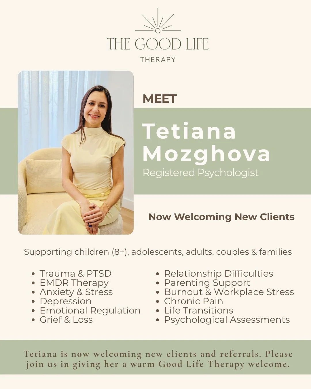 ✨Meet Tetiana Mozghova ✨

We are delighted to welcome Tetiana Mozghova, Registered Psychologist, to The Good Life Therapy team

Tetiana provides warm, compassionate and evidence-based psychological support for children (8+), adolescents, adults, coup