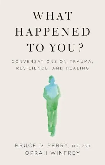 What Happened To You? Bruce D Perry and Oprah Winfrey