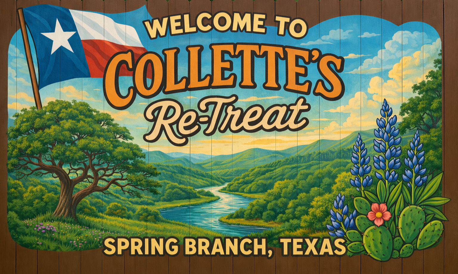 Colorful sign with a Texas flag, a scenic landscape of trees, mountains, a river, and a bluebonnet plant, welcoming visitors to Collette's Re-Treat in Spring Branch, Texas.