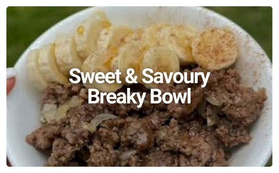 A bowl containing sliced bananas, sliced bread, and fried meat with a caption saying "Sweet & Savory Breaky Bowl."