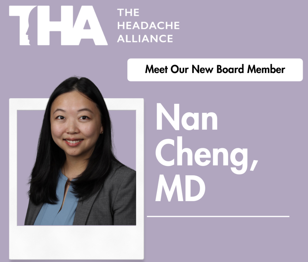 A promotional graphic for The Headache Alliance featuring a headshot of Dr. Nan Cheng, smiling and wearing a gray blazer and light blue blouse, with information announcing her as a new board member  for the Alliance for headache disorders.