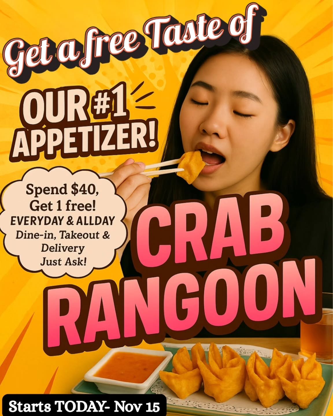 ​🥇 Get a FREE taste of our Top-Rated Crab Rangoon! 🥇
​It&rsquo;s our customer's #1 favorite appetizer for a reason! We're giving you a complimentary serving (1 per transaction) when you spend $40 or more.
​🗓️ Every Monday to Thursday.
Starts Today