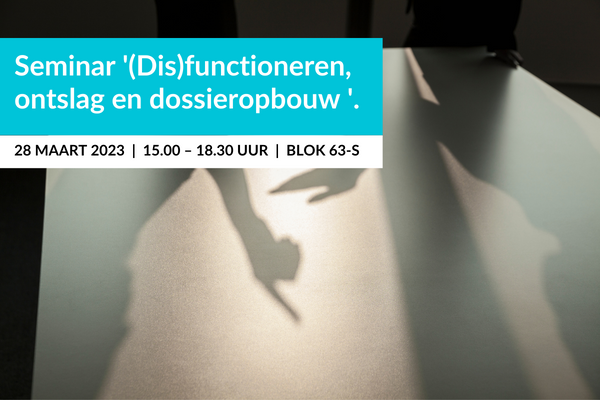 Dinsdag 28 maart: (Dis)functioneren, ontslag en dossieropbouw