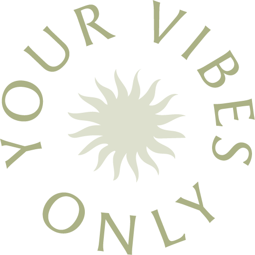 Your Vibes Only
