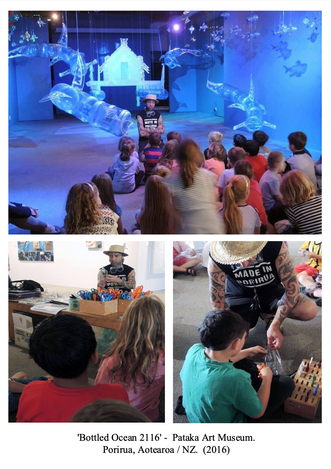 Top: Children watching a science demonstration about an underwater scene with hanging jellyfish and large plastic bottle sculptures; the scene is illuminated in blue. Bottom left: Man with a straw hat and tattoos sitting at a desk with scissors and craft supplies, presenting to children. Bottom right: Man with a straw hat and tattoos demonstrating a science activity with a young boy playing a game. Caption: Bottled Ocean 2116 at Pataka Art Museum, Porirua, NZ, 2016.