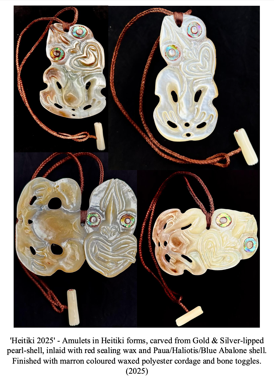 Four carved Heitiki amulets made from gold and silver-lipped pearl-shell, inlaid with red sealing wax and Paua/Haliotis/Blue Abalone shell, finished with brown colored waxed polyester cordage and bone toggles, 2025.