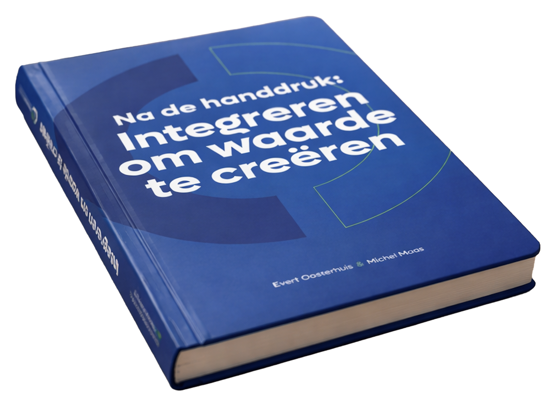 Boek met blauw omslag dat de titel 'Na de handdruk: Integreren om waar te creëren' heeft, geschreven door Evert Oostrum en Michel Maas.