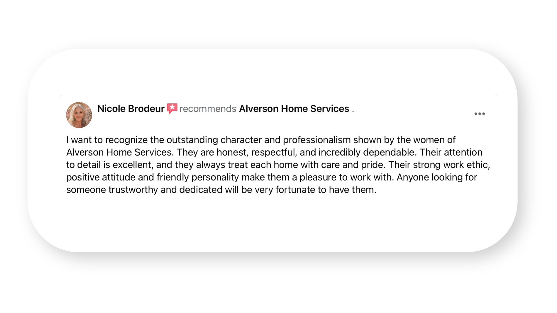 Screenshot of a social media review by Nicole Brodeur recommending Alverson Home Services. The review praises the professionalism, dependability, and positive attitude of the women working for the company, highlighting their attention to detail and trustworthiness.