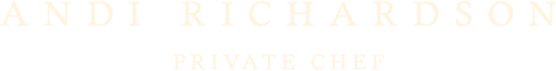 Andi Richardson | Private Chef