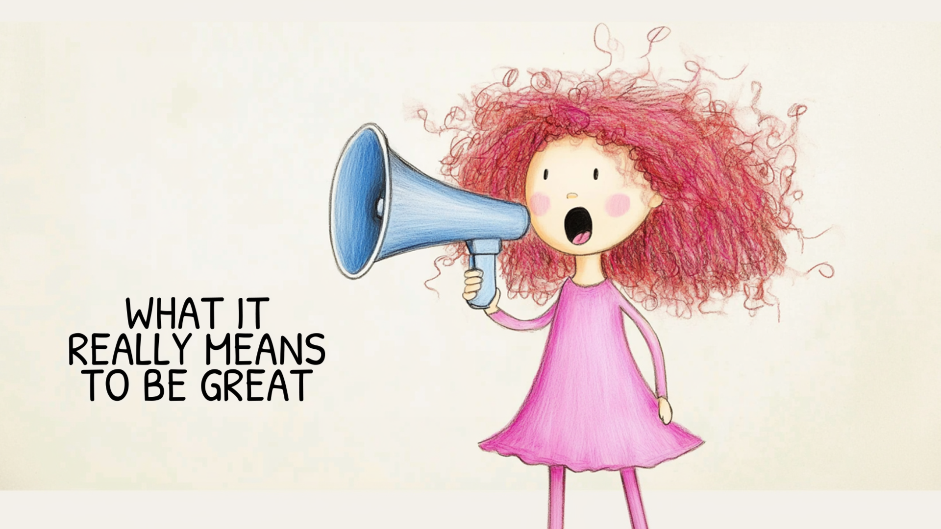 What it Really Means to Be Great