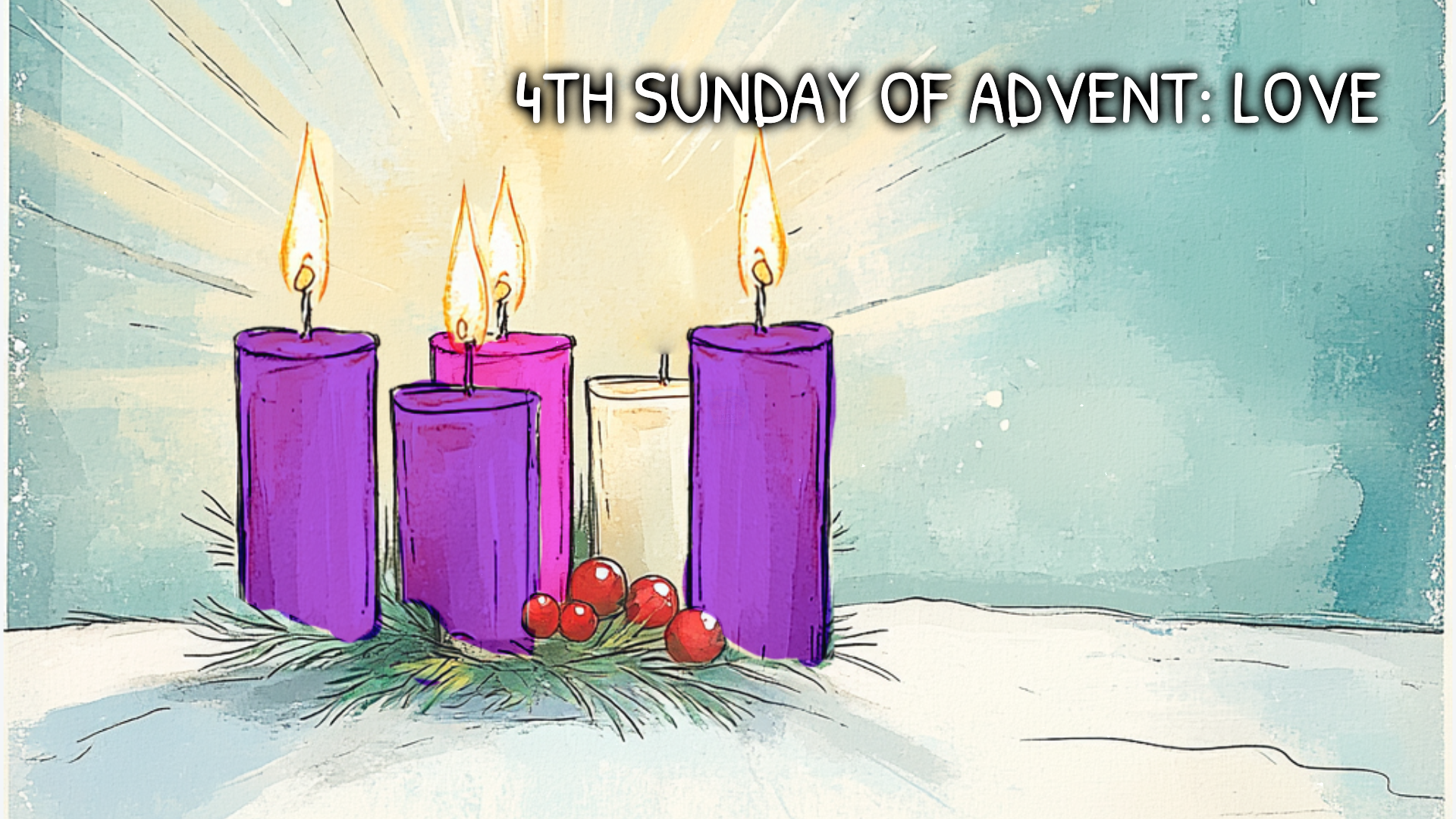 4th Sunday of Advent: Love