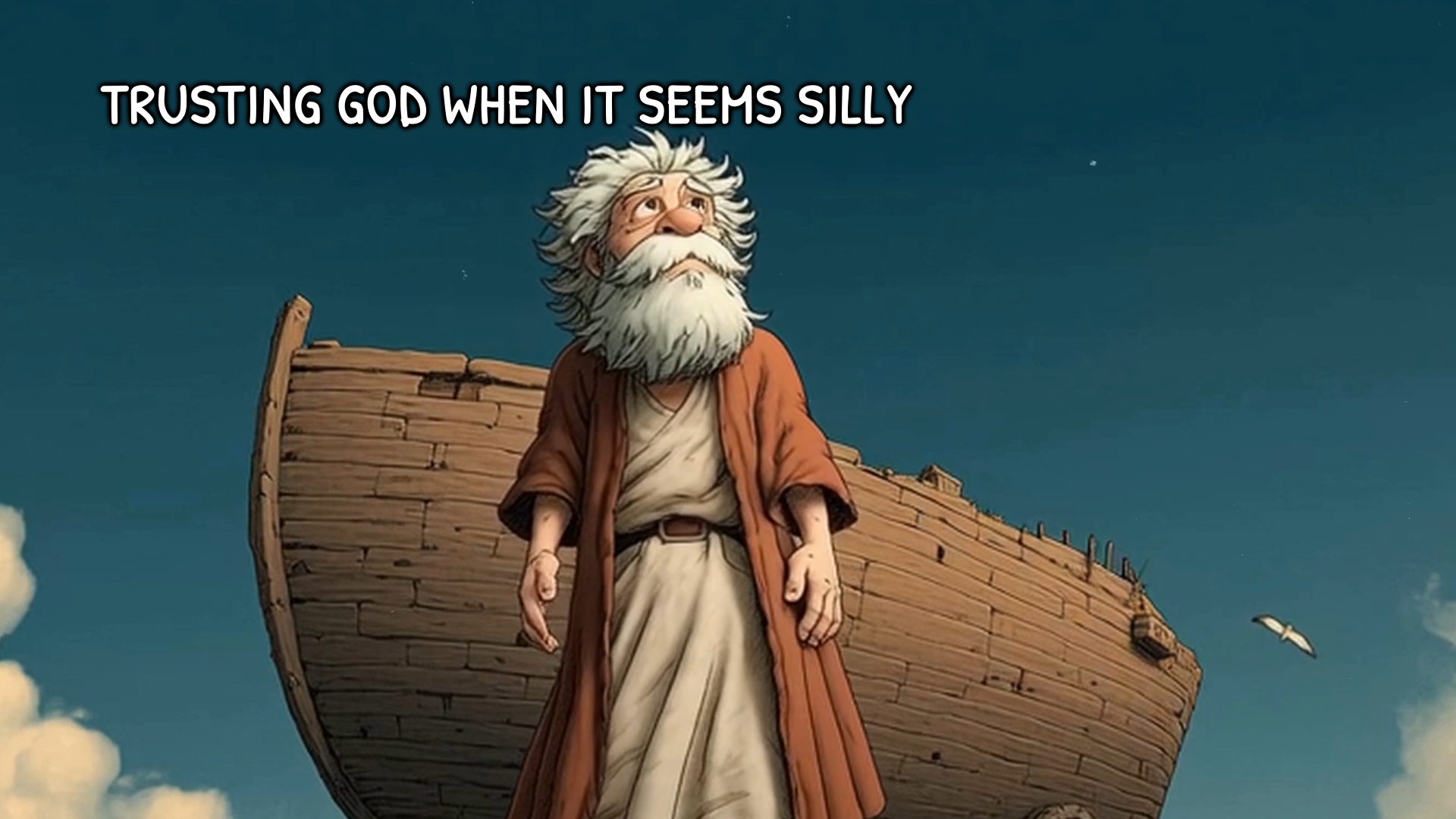 Trusting God When It Seems Silly (Noah's Ark)