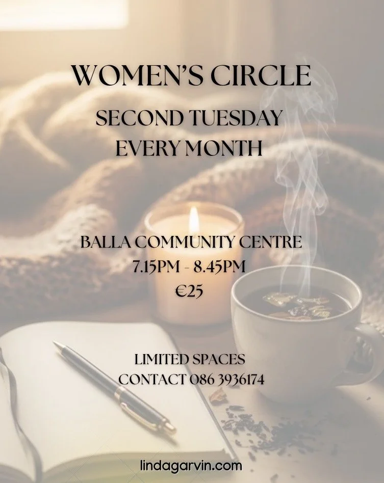 Women's Circle event at Balla Community Centre, Mayo, held on the second Tuesday of every month from 7:15 PM to 8:45 PM, costing €25. Limited spaces available. Contact number 086 3936174. Website lindagarvin.com. Meditation, Journalling, Rose Tea