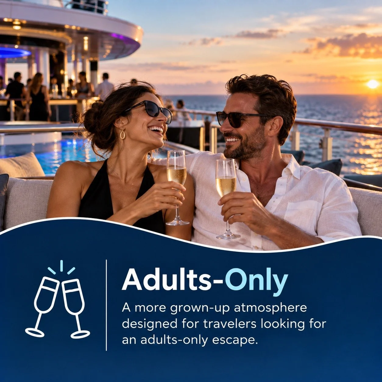 A couple enjoying drinks on a cruise ship at sunset, smiling and wearing sunglasses, with a pool and other people in the background. A banner at the bottom reads "Adults-Only" and describes it as a grown-up atmosphere for travelers seeking an adults-only escape.