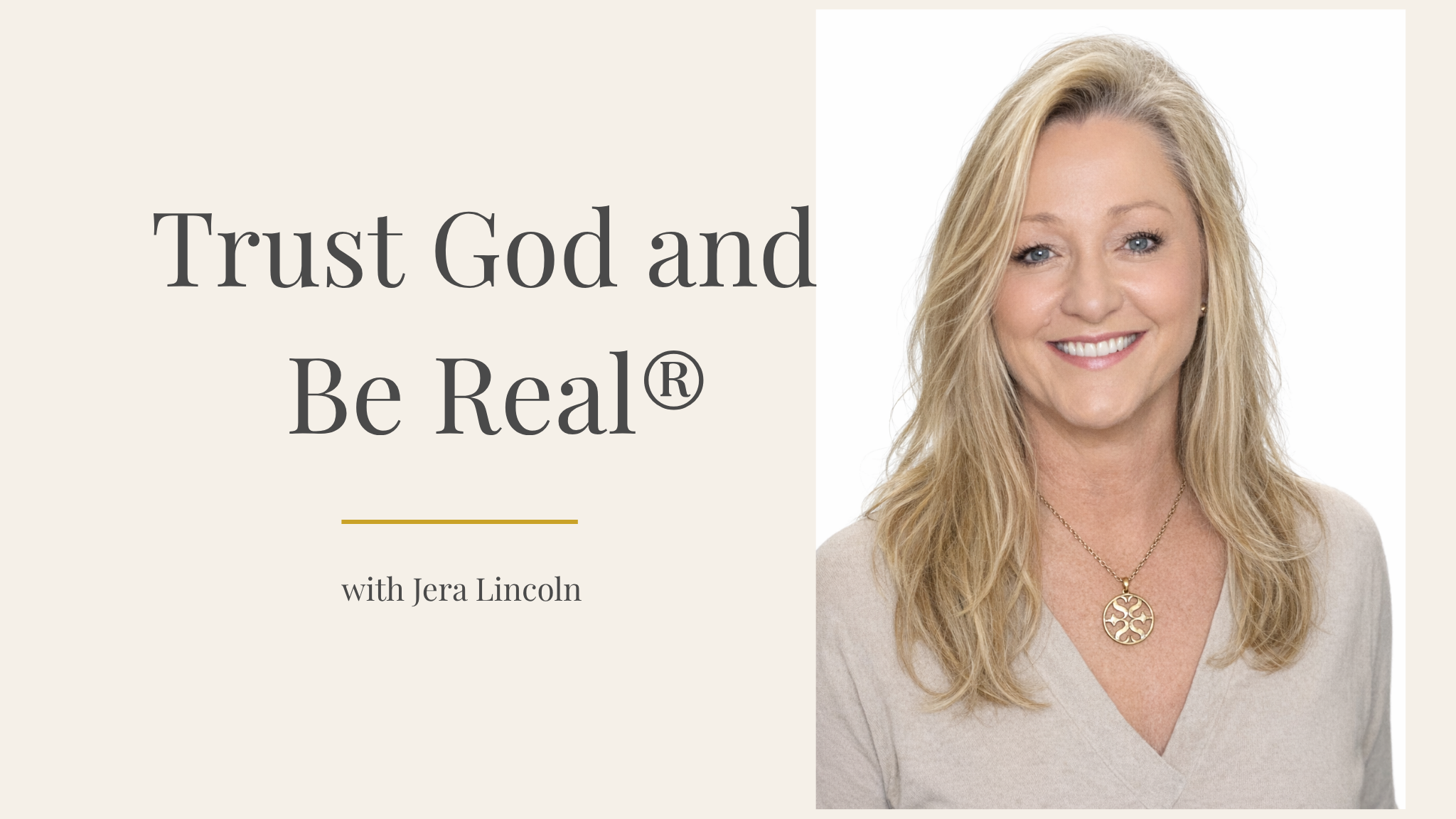A promotional graphic with the title 'Trust God and Be Real®' and a photo of a smiling blonde woman wearing a necklace and beige top.
