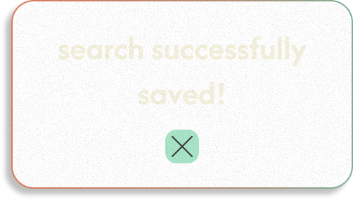 Screen with a message saying 'search successfully saved!' and a green checkmark button.