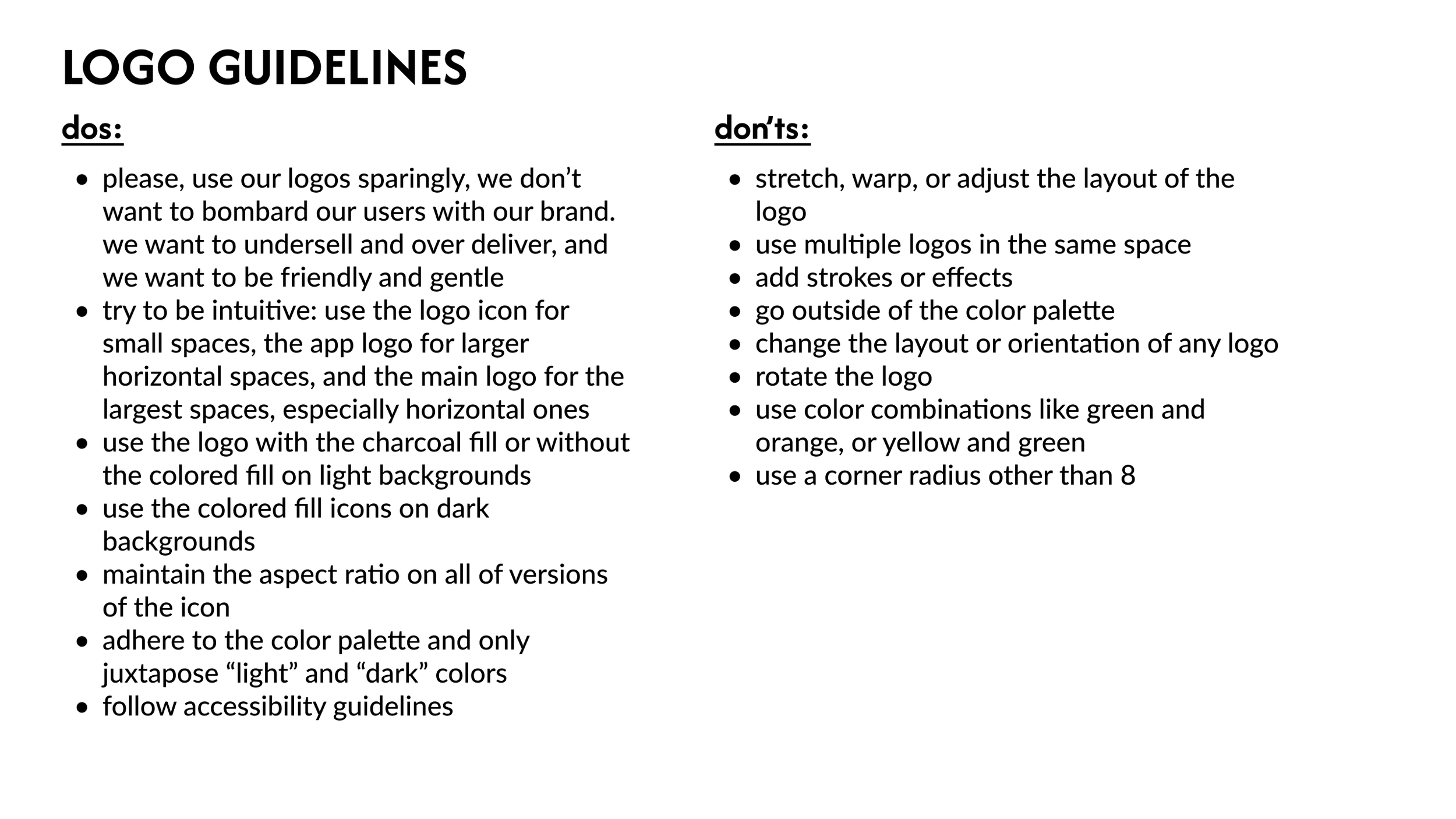 A set of logo guidelines titled 'LOGO GUIDELINES' divided into two sections: 'dos' and 'don'ts'. The 'dos' section includes instructions on using logos sparingly, being intuitive with logo placement, using charcoal fill or no fill for light backgrounds, using colored fill icons on dark backgrounds, maintaining aspect ratio, adhering to color palette, and following accessibility guidelines. The 'don'ts' section includes not stretching or warping the logo, not using multiple logos, not adding effects, not going outside the color palette, not changing layout or rotating the logo, not using disallowed color combinations, and not using corner radius other than 8.