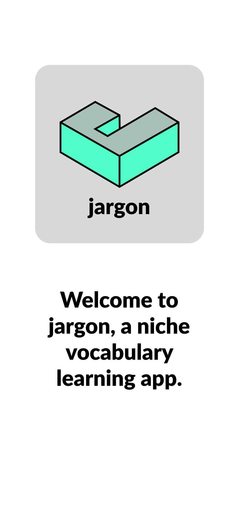Welcome screen of Jargon app, featuring a 3D icon resembling a puzzle piece with the word "jargon" beneath it, and text describing it as a niche vocabulary learning app.